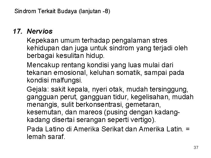 Sindrom Terkait Budaya (lanjutan -8) 17. Nervios Kepekaan umum terhadap pengalaman stres kehidupan dan