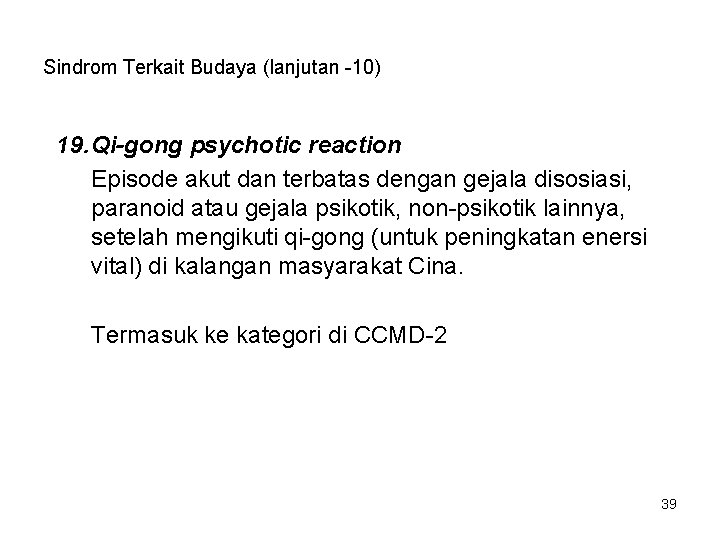 Sindrom Terkait Budaya (lanjutan -10) 19. Qi-gong psychotic reaction Episode akut dan terbatas dengan