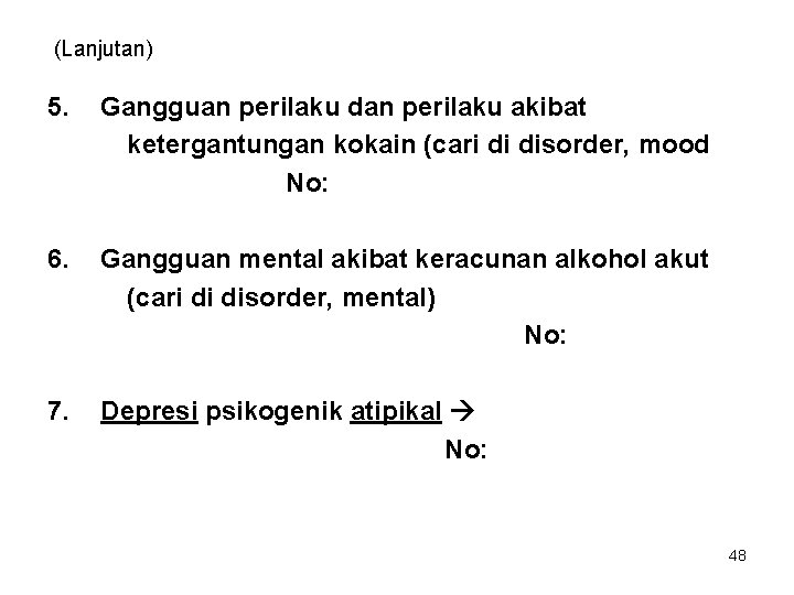 (Lanjutan) 5. Gangguan perilaku dan perilaku akibat ketergantungan kokain (cari di disorder, mood No: