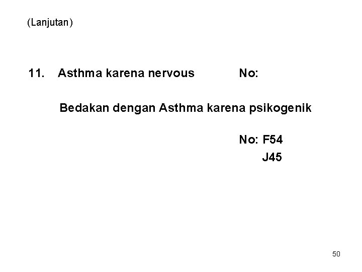 (Lanjutan) 11. Asthma karena nervous No: Bedakan dengan Asthma karena psikogenik No: F 54