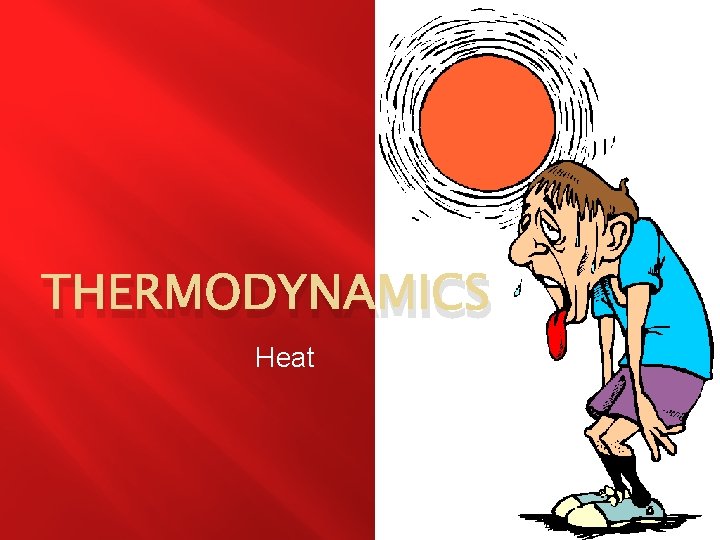 THERMODYNAMICS Heat 