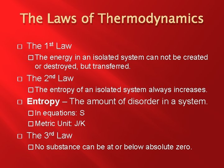 The Laws of Thermodynamics � The 1 st Law � The energy in an
