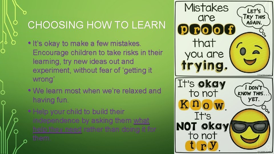 CHOOSING HOW TO LEARN • It’s okay to make a few mistakes. Encourage children