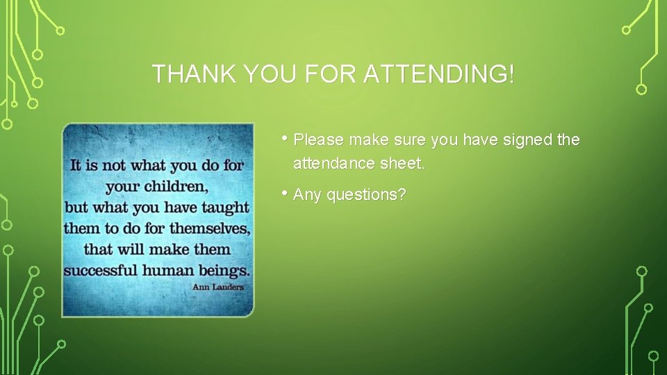 THANK YOU FOR ATTENDING! • Please make sure you have signed the attendance sheet.