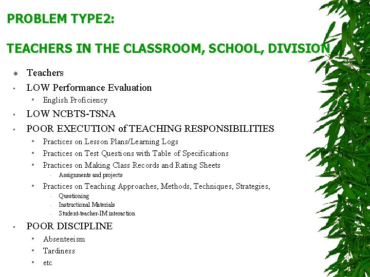 PROBLEM TYPE 2: TEACHERS IN THE CLASSROOM, SCHOOL, DIVISION • Teachers LOW Performance Evaluation