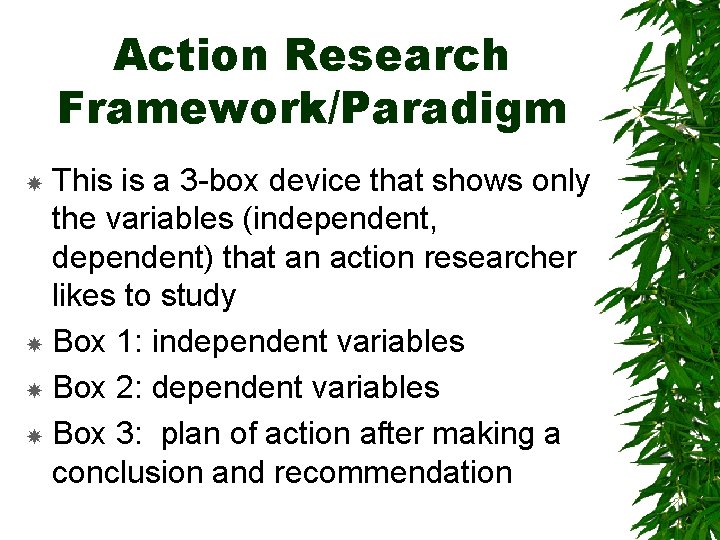 Action Research Framework/Paradigm This is a 3 -box device that shows only the variables