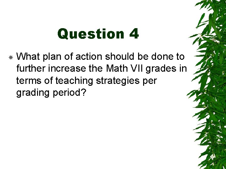 Question 4 What plan of action should be done to further increase the Math