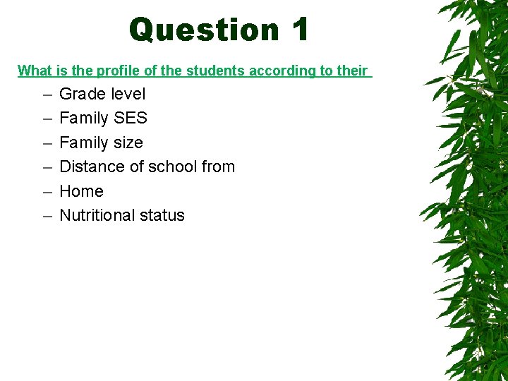 Question 1 What is the profile of the students according to their – –