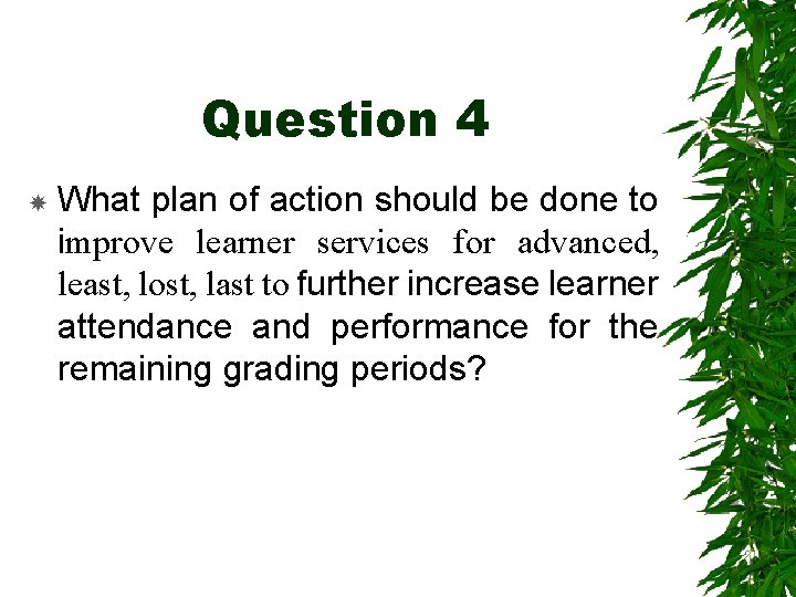 Question 4 What plan of action should be done to improve learner services for