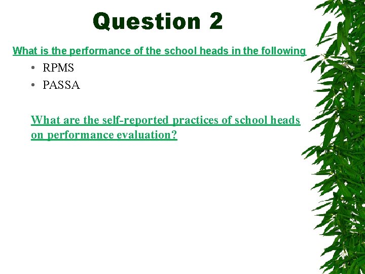 Question 2 What is the performance of the school heads in the following •