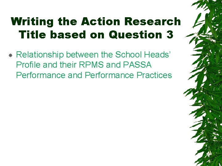 Writing the Action Research Title based on Question 3 Relationship between the School Heads’