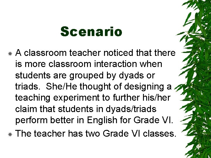 Scenario A classroom teacher noticed that there is more classroom interaction when students are