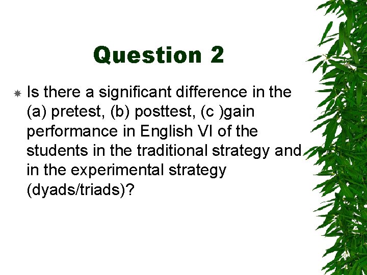 Question 2 Is there a significant difference in the (a) pretest, (b) posttest, (c