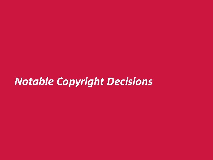 Notable Copyright Decisions 
