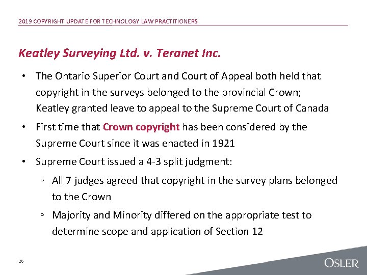 2019 COPYRIGHT UPDATE FOR TECHNOLOGY LAW PRACTITIONERS Keatley Surveying Ltd. v. Teranet Inc. •