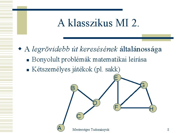 A klasszikus MI 2. w A legrövidebb út keresésének általánossága n n Bonyolult problémák