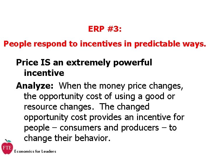 ERP #3: People respond to incentives in predictable ways. Price IS an extremely powerful