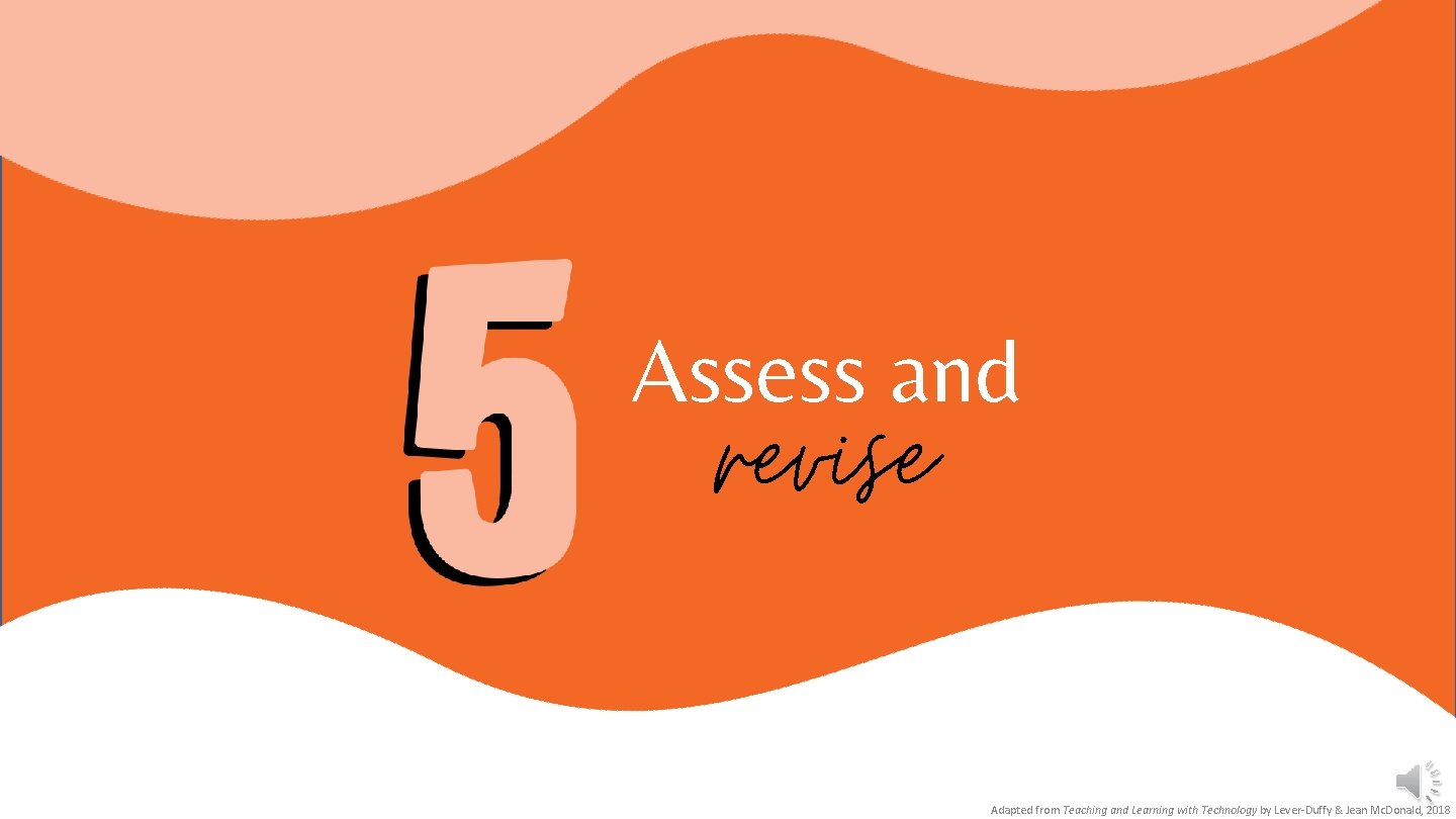 Every instructional plan can be improved. Authentic Assessments Remediation Strategies Allow learners to demonstrate