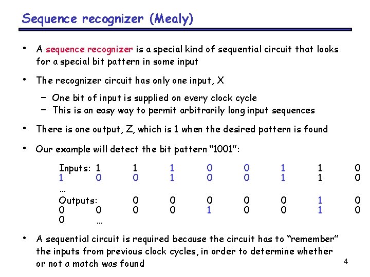 Sequence recognizer (Mealy) • A sequence recognizer is a special kind of sequential circuit
