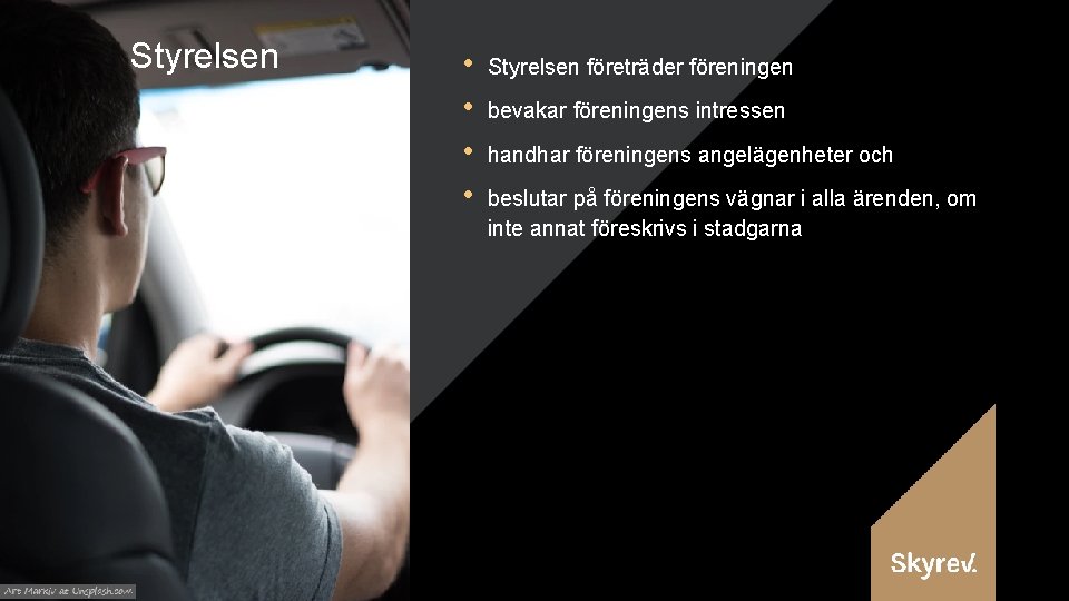 Styrelsen • • Styrelsen företräder föreningen bevakar föreningens intressen handhar föreningens angelägenheter och beslutar