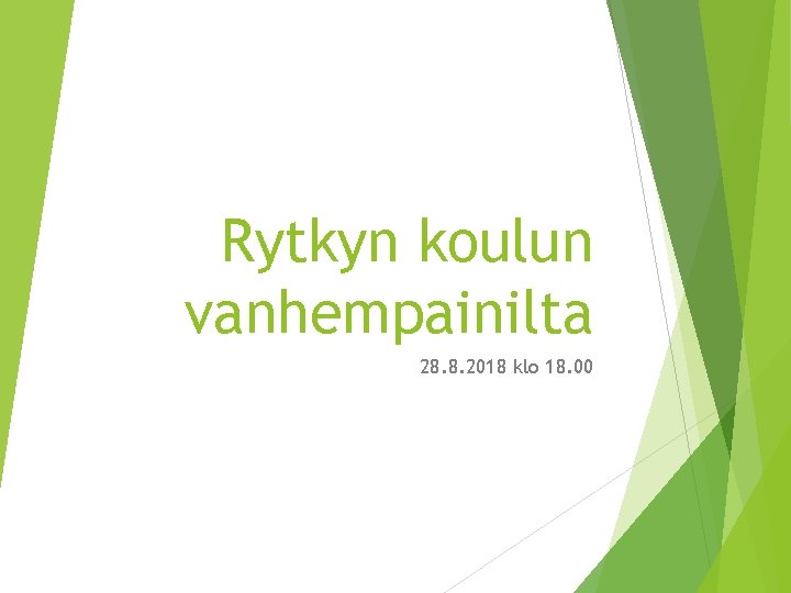 Rytkyn koulun vanhempainilta 28. 8. 2018 klo 18. 00 