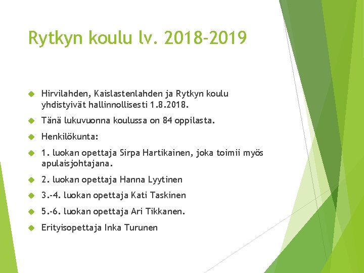 Rytkyn koulu lv. 2018 -2019 Hirvilahden, Kaislastenlahden ja Rytkyn koulu yhdistyivät hallinnollisesti 1. 8.