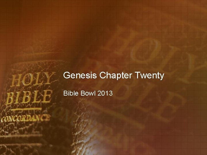 Genesis Chapter Twenty Bible Bowl 2013 