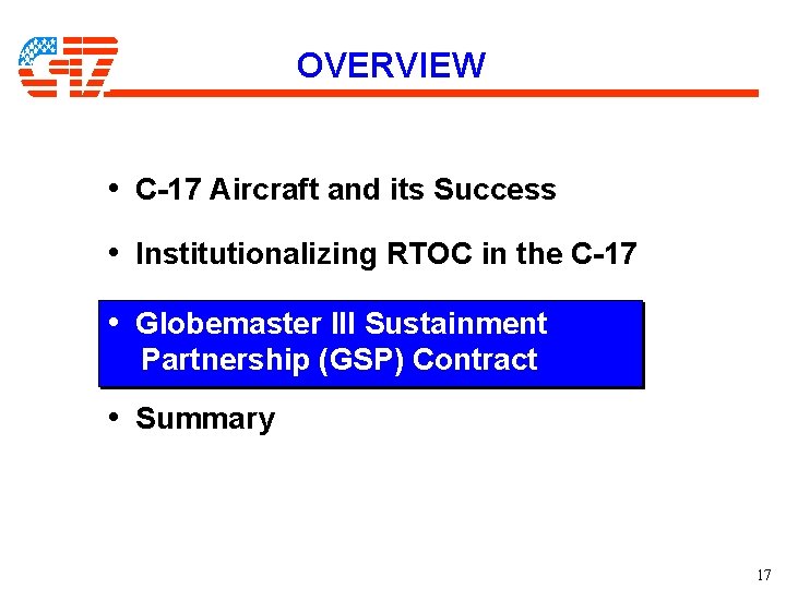 OVERVIEW • C-17 Aircraft and its Success • Institutionalizing RTOC in the C-17 • OVERVIEW • C-17 Aircraft and its Success • Institutionalizing RTOC in the C-17 •