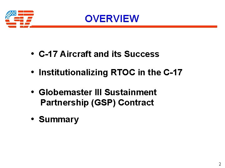OVERVIEW • C-17 Aircraft and its Success • Institutionalizing RTOC in the C-17 • OVERVIEW • C-17 Aircraft and its Success • Institutionalizing RTOC in the C-17 •