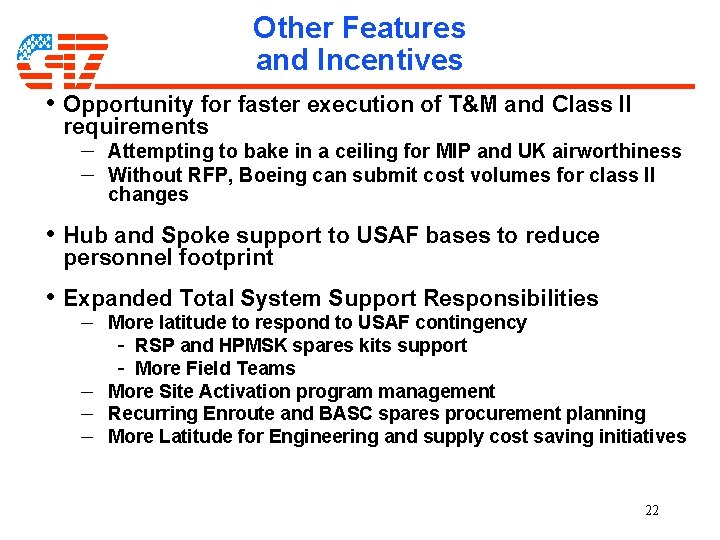 Other Features and Incentives • Opportunity for faster execution of T&M and Class II Other Features and Incentives • Opportunity for faster execution of T&M and Class II