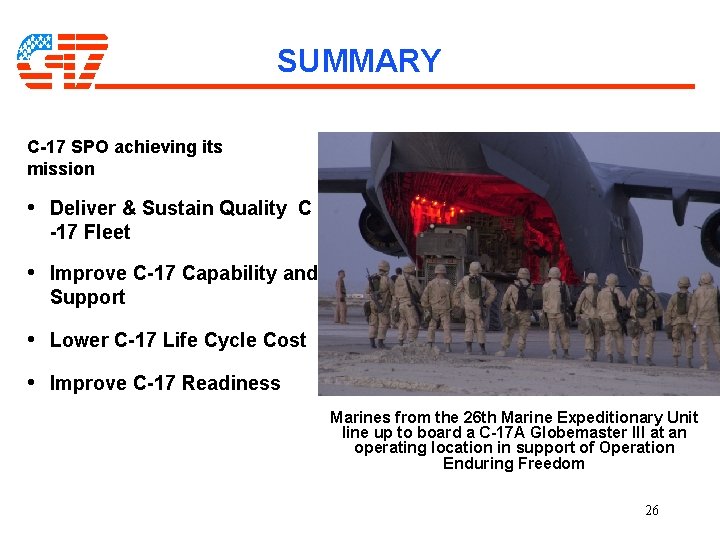 SUMMARY C-17 SPO achieving its mission • Deliver & Sustain Quality C -17 Fleet SUMMARY C-17 SPO achieving its mission • Deliver & Sustain Quality C -17 Fleet
