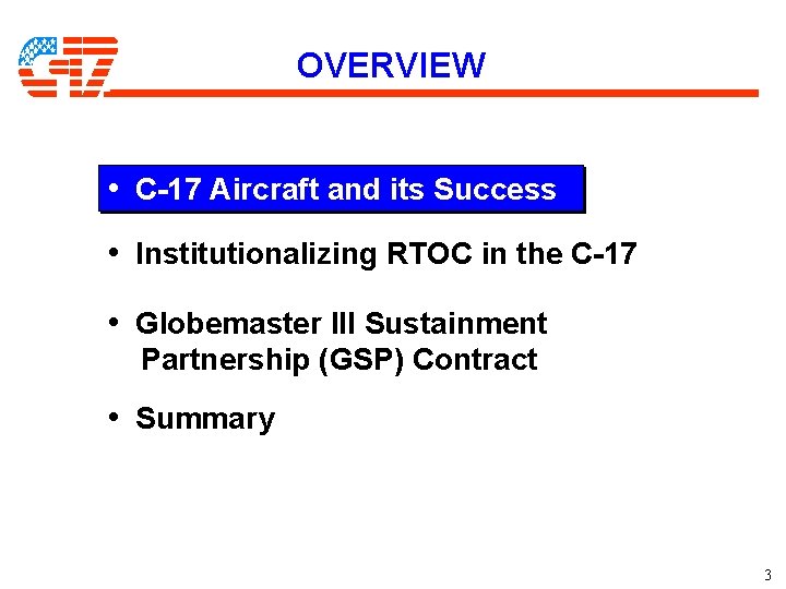 OVERVIEW • C-17 Aircraft and its Success • Institutionalizing RTOC in the C-17 • OVERVIEW • C-17 Aircraft and its Success • Institutionalizing RTOC in the C-17 •