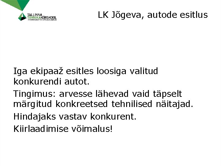 LK Jõgeva, autode esitlus Iga ekipaaž esitles loosiga valitud konkurendi autot. Tingimus: arvesse lähevad