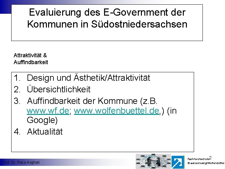 Evaluierung des E-Government der Kommunen in Südostniedersachsen Attraktivität & Auffindbarkeit 1. Design und Ästhetik/Attraktivität