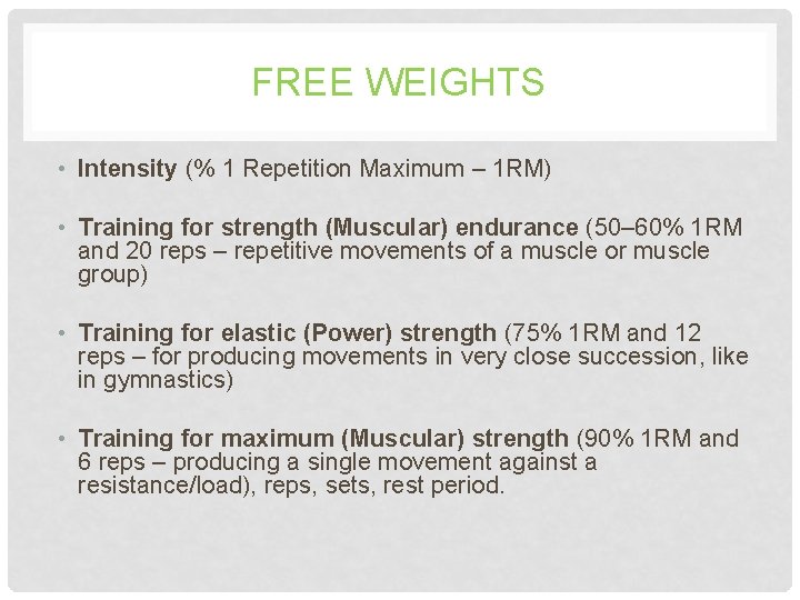 FREE WEIGHTS • Intensity (% 1 Repetition Maximum – 1 RM) • Training for