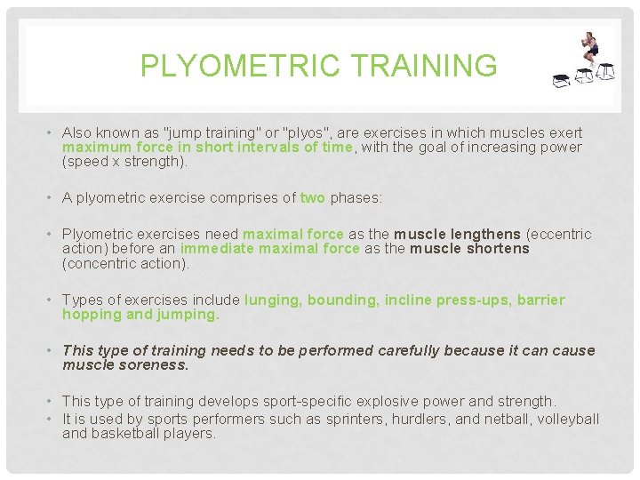 PLYOMETRIC TRAINING • Also known as "jump training" or "plyos", are exercises in which