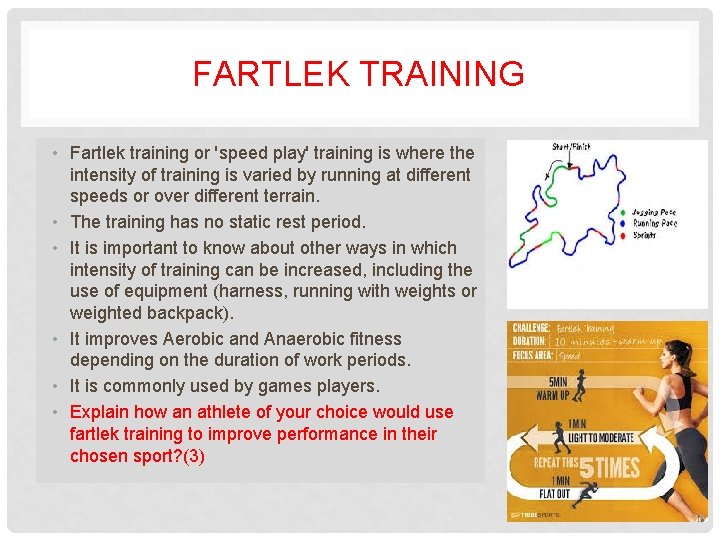 FARTLEK TRAINING • Fartlek training or 'speed play' training is where the intensity of