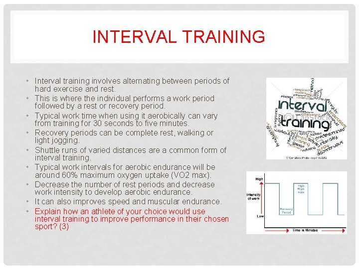 INTERVAL TRAINING • Interval training involves alternating between periods of hard exercise and rest.
