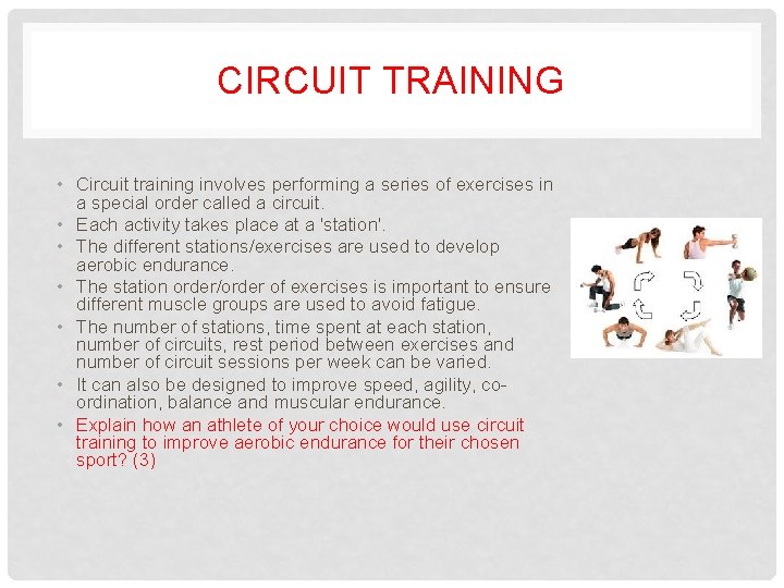CIRCUIT TRAINING • Circuit training involves performing a series of exercises in a special