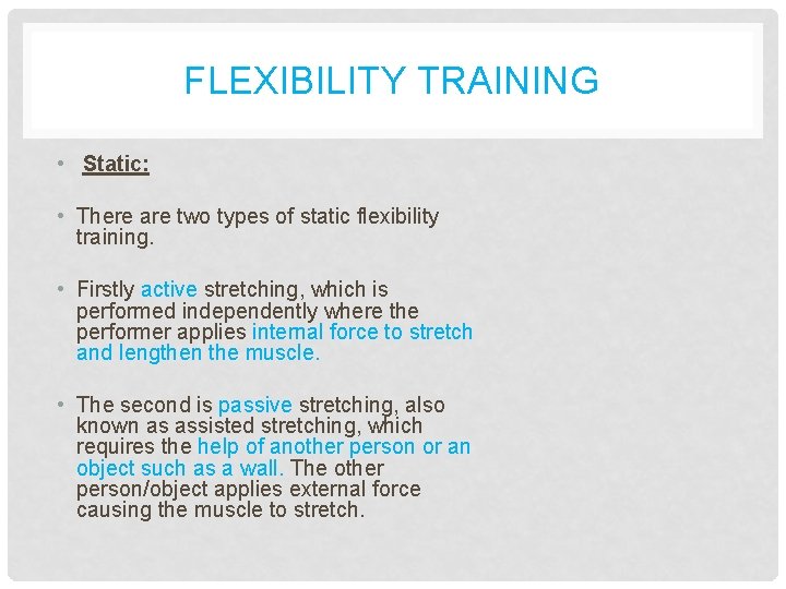 FLEXIBILITY TRAINING • Static: • There are two types of static flexibility training. •