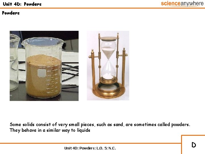 Unit 4 D: Powders Some solids consist of very small pieces, such as sand,