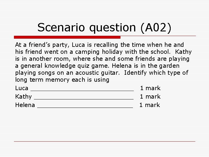 Scenario question (A 02) At a friend’s party, Luca is recalling the time when