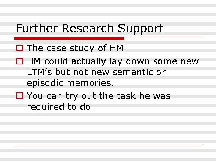 Further Research Support o The case study of HM o HM could actually lay