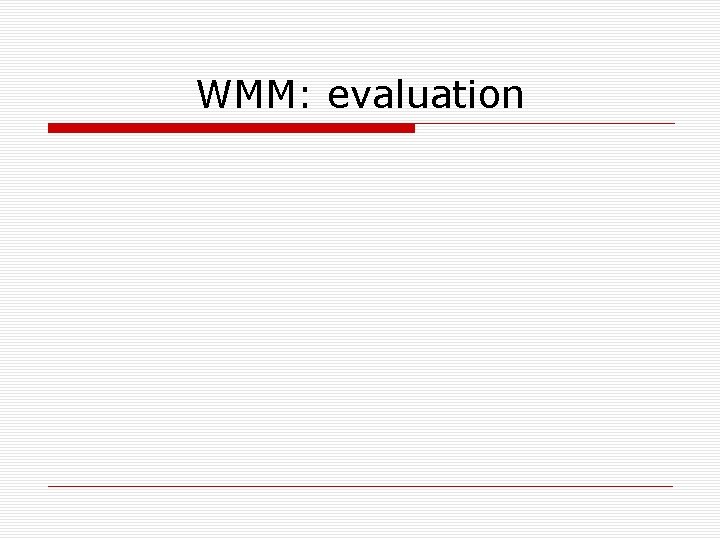 WMM: evaluation 
