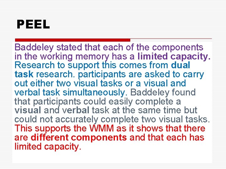 PEEL Baddeley stated that each of the components in the working memory has a
