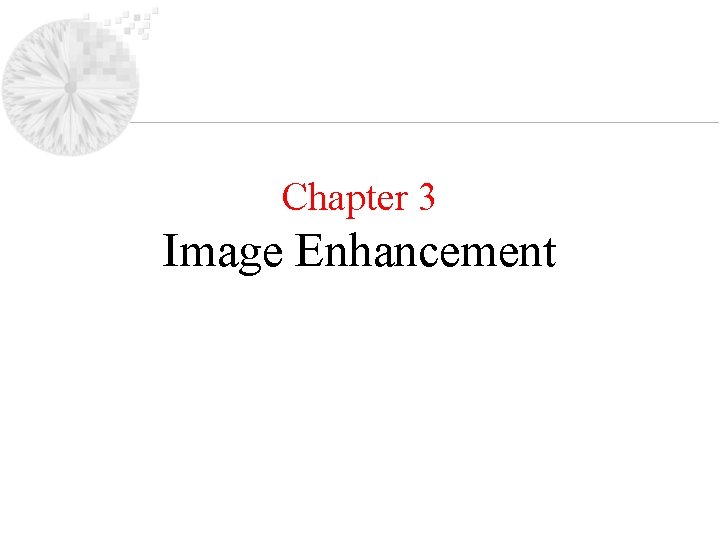 Chapter 3 Image Enhancement 