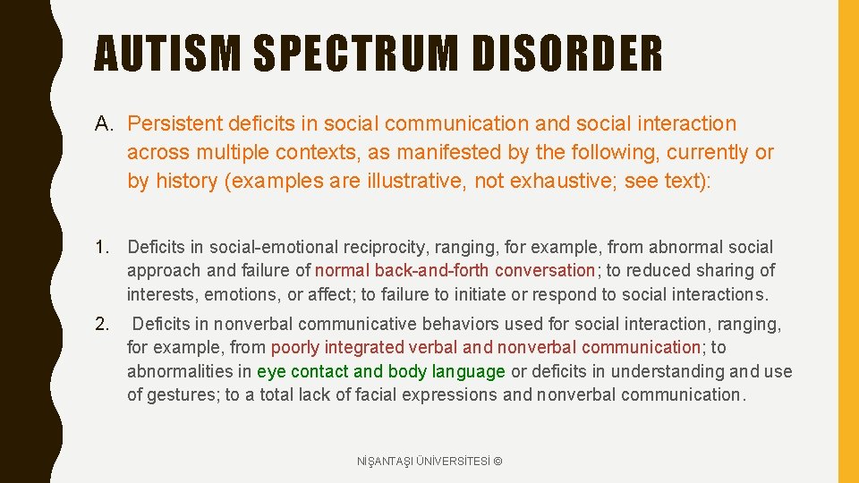 AUTISM SPECTRUM DISORDER A. Persistent deficits in social communication and social interaction across multiple