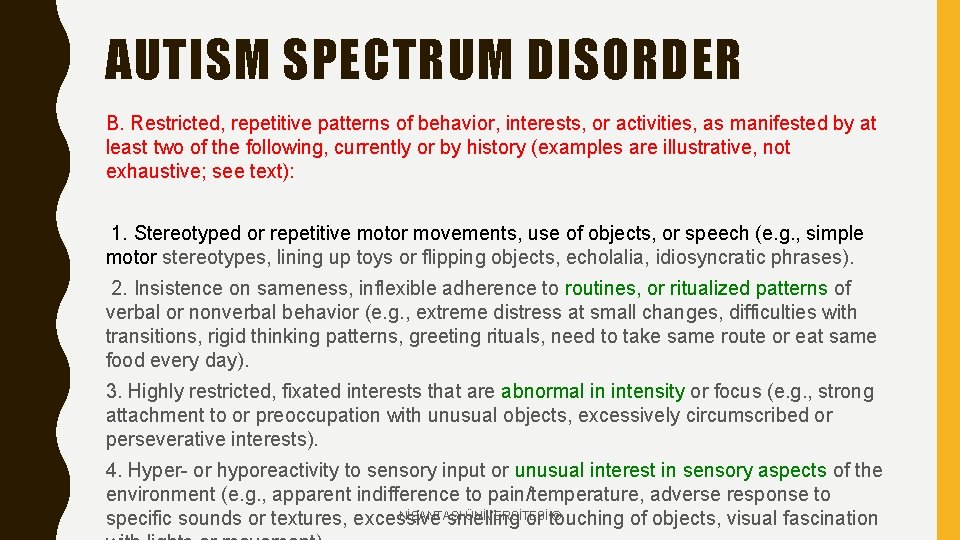 AUTISM SPECTRUM DISORDER B. Restricted, repetitive patterns of behavior, interests, or activities, as manifested