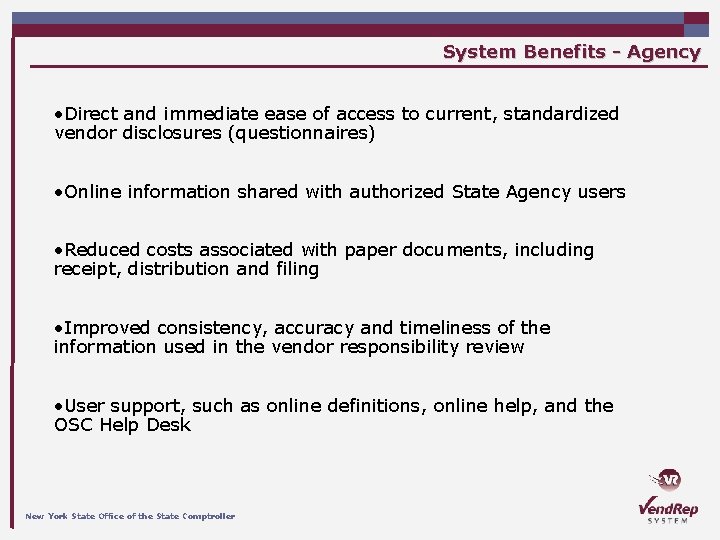 System Benefits - Agency • Direct and immediate ease of access to current, standardized
