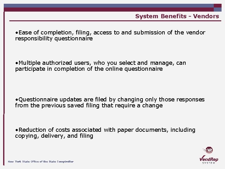 System Benefits - Vendors • Ease of completion, filing, access to and submission of